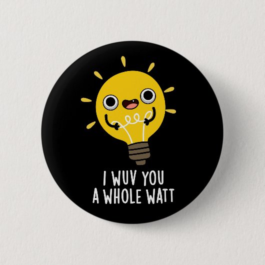 Ik heb je een hele watt elektriciteit gegeven, pun ronde button 5,7 cm (Voorkant)