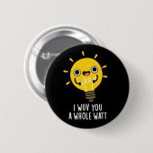 Ik heb je een hele watt elektriciteit gegeven, pun ronde button 5,7 cm (Voorkant /achterkant)