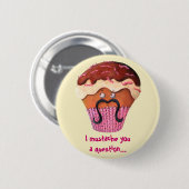 Ik heb je een vraag gesteld Cupcake Ronde Button 5,7 Cm (Voorkant /achterkant)