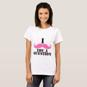 Ik heb je een vraag gesteld roze mustache t-shirt (Voorkant volledig)