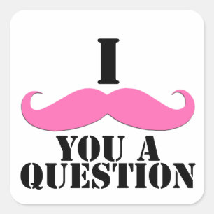 Ik heb je een vraag gesteld roze mustache vierkante sticker