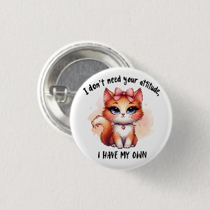 Ik heb je houding niet nodig Grappig cadeau voor k Ronde Button 3,2 Cm