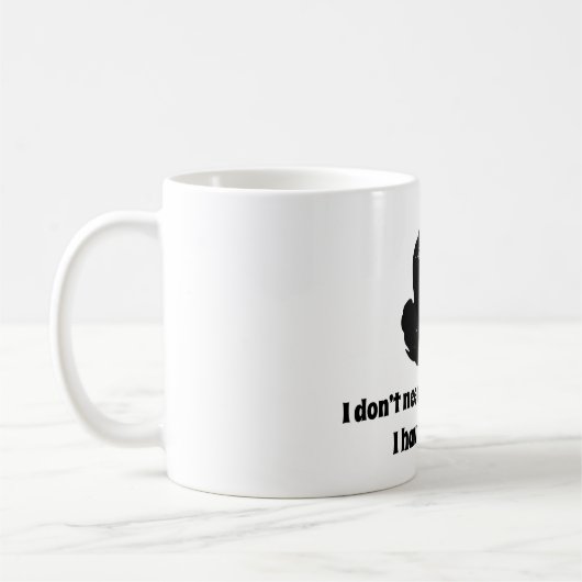 Ik heb je houding niet nodig! Ik heb mijn eigen... Koffiemok (Links)