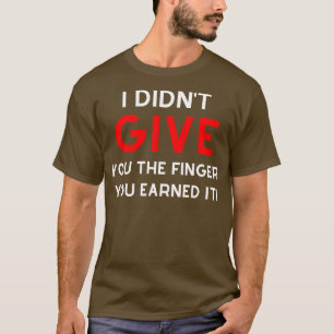 Ik heb je niet de vinger gegeven dat je het grappi t-shirt
