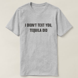 IK HEB JE NIET GESMS, TEQUILA WEL T-SHIRT