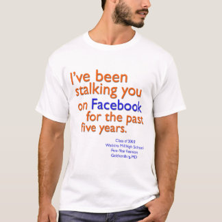 Ik heb je op Facebook gestalkt... T-shirt