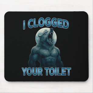 Ik heb je toilet verstopt Grappige Koele Alpha Wol Muismat