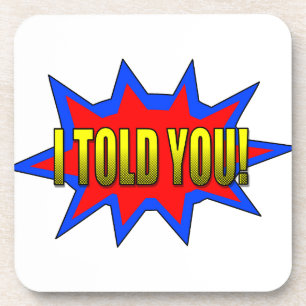 Ik heb je verteld drankjes onderzetter