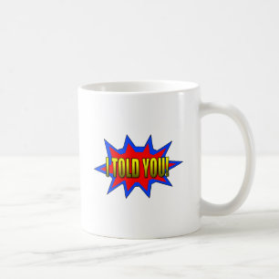 Ik heb je verteld koffiemok