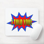 Ik heb je verteld muismat (Met muis)