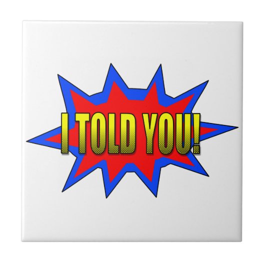 Ik heb je verteld tegeltje (Voorkant)