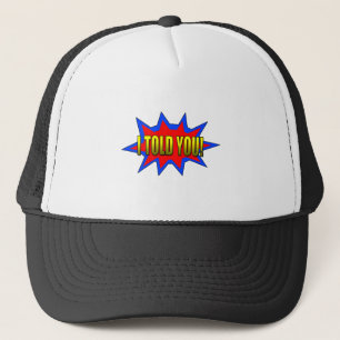 Ik heb je verteld trucker pet