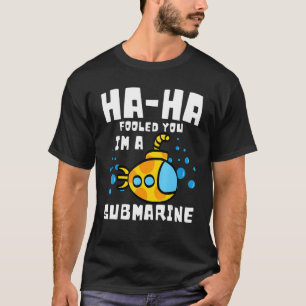 Ik heb je voor de gek gehouden, ik ben een duikboo t-shirt