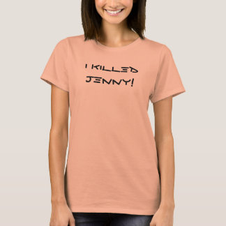 Ik heb Jenny vermoord. T-shirt