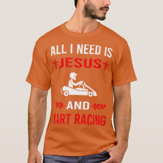 Ik heb Jesus en Kart Racing Karting Go Kart nodig T-shirt