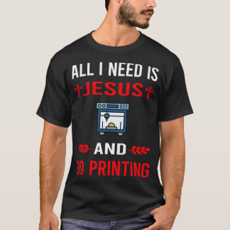 Ik heb Jezus en 3D printer nodig T-shirt