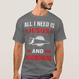 Ik heb Jezus en houtbewerking T-shirt nodig