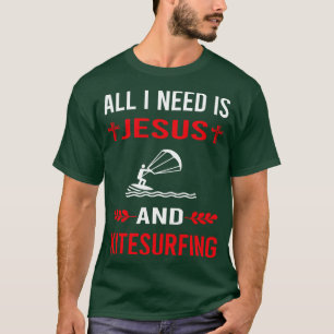 Ik heb Jezus en kitesurfen kitesurfer nodig T-shirt
