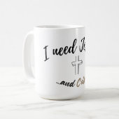 Ik heb Jezus en koffie grote mok nodig (Voorkant links)