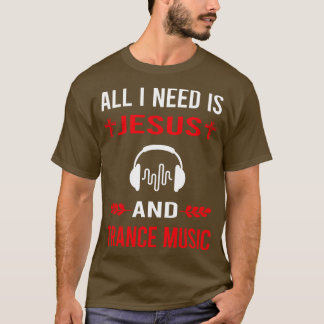 Ik heb Jezus en Trance muziek nodig T-shirt
