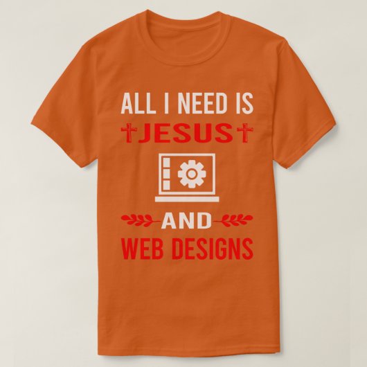 Ik heb Jezus en webdesign ontwerper DES nodig T-shirt (Design voorkant)