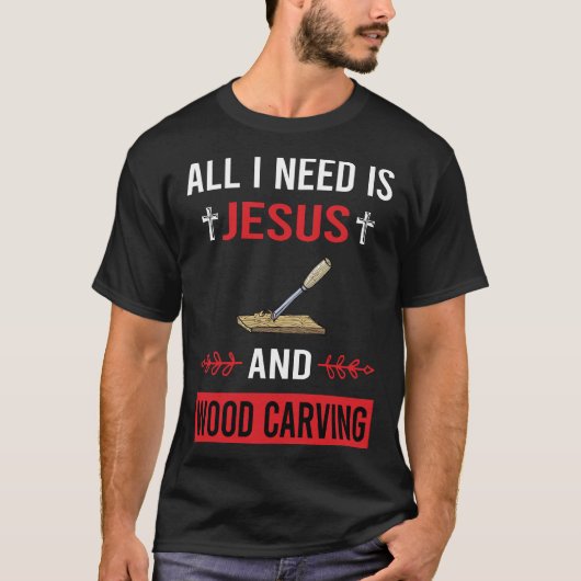 Ik heb Jezus houtsnijwerk nodig T-shirt (Voorkant)