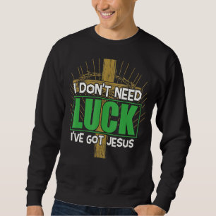 Ik heb Jezus Irish St Patrick niet nodig. Trui