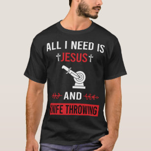 Ik heb Jezus mes gooien messen nodig T-shirt