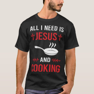 Ik heb Jezus nodig om te koken T-shirt