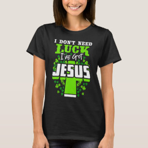 Ik heb Jezus St. Patrick's Day niet nodig T-shirt