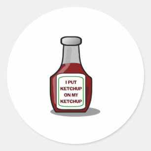 Ik heb ketchup op m'n ketchup gezet ronde sticker