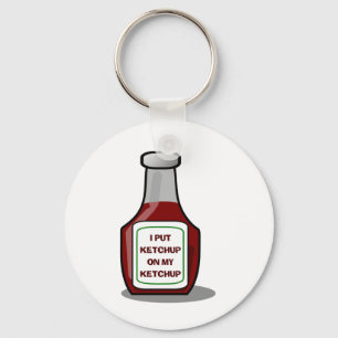 Ik heb ketchup op m'n ketchup gezet sleutelhanger