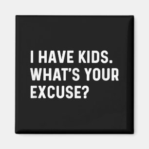 Ik heb Kinder Whats Your Excuse - Nieuwe moeder pa Magneet