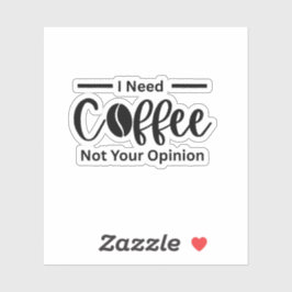 Ik heb koffie nodig, niet jouw mening - sarcastisc sticker