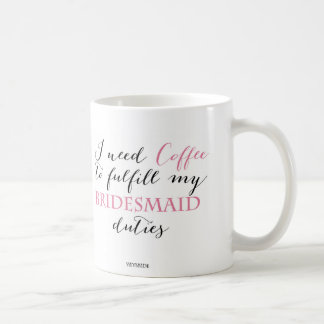 Ik heb koffie nodig om mijn bruidsmaiden te laten  koffiemok