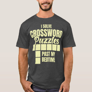 Ik heb kruiswoordpuzzels uit mijn slaaptijd opgelo t-shirt