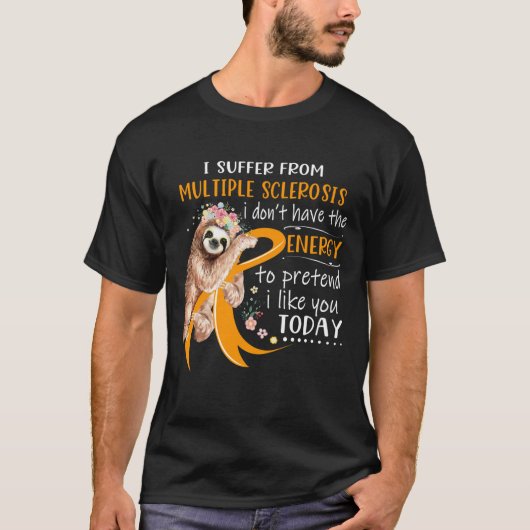 Ik heb last van multiple sclerose i don_t t-shirt (Voorkant)
