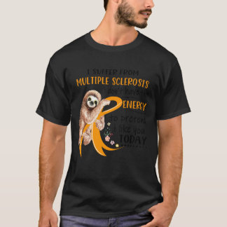 Ik heb last van multiple sclerose i don_t t-shirt