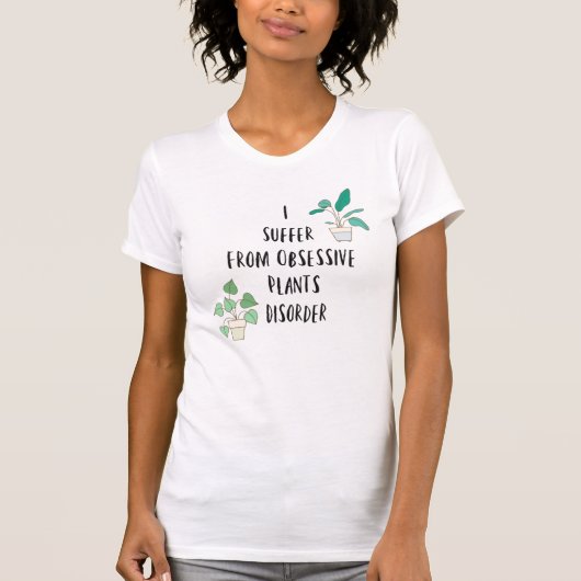 Ik heb last van obsessieve Planten stoornis T-shirt (Voorkant)