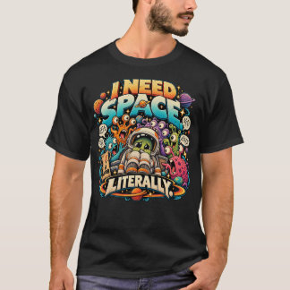 Ik heb letterlijk ruimte nodig astronaut t-shirt