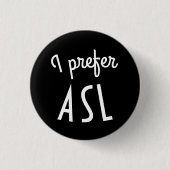 Ik heb liever ASL-toets Ronde Button 3,2 Cm (Voorkant)