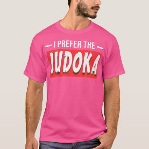 Ik heb liever de judoka Funny Judo Sports T-shirt