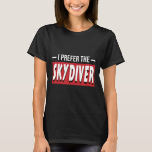 Ik heb liever de Skydiver Grappige Skydive cadeau T-shirt