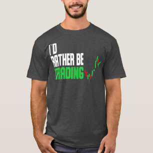 Ik heb liever een beurs voor de handel in aandelen t-shirt