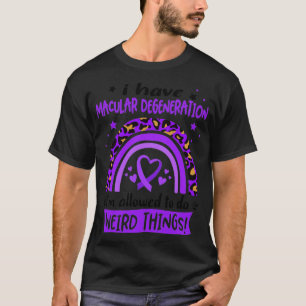 Ik heb Maculair degeneratie als ik Wei mag doen T-shirt