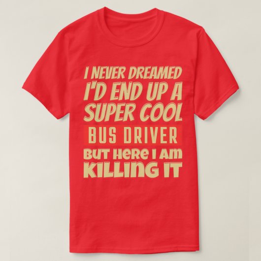 Ik heb me nooit gedroomd dat Ix27d een Super Cool  T-shirt (Design voorkant)