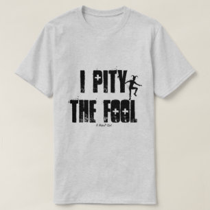 Ik heb medelijden met de dwaas - een MisterP-Shirt T-shirt