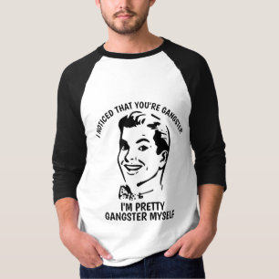IK HEB MEEGEDEELD DAT JE GANGSTER BENT, grappige T T-shirt