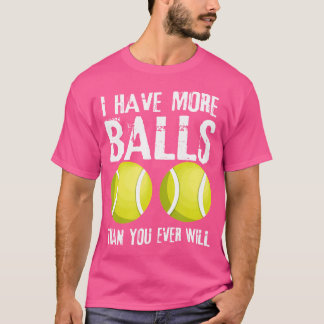 Ik heb meer ballen dan je ooit leuk tennis zult vi t-shirt