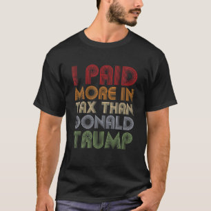 Ik heb meer belasting betaald dan Donald Trump Fun T-shirt